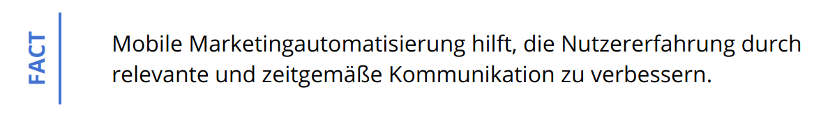 Fact - Mobile Marketingautomatisierung hilft, die Nutzererfahrung durch relevante und zeitgemäße Kommunikation zu verbessern.