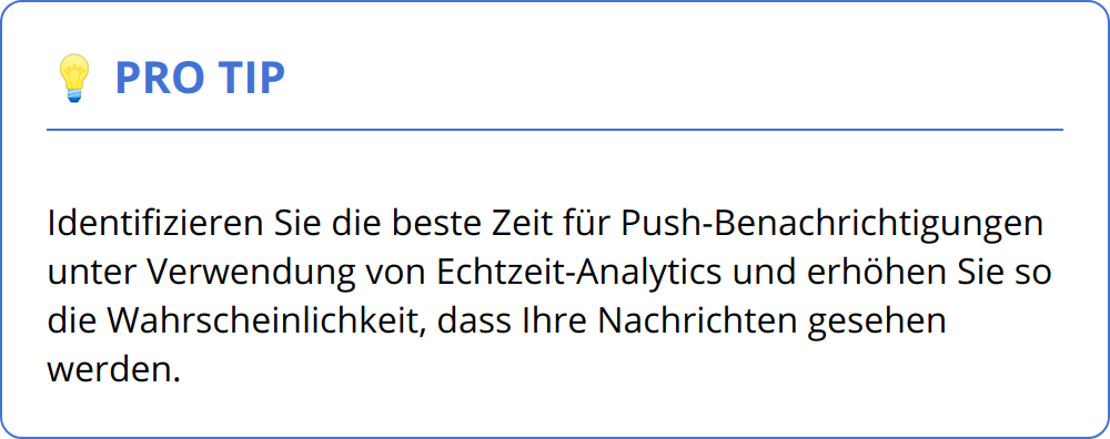 Pro Tip - Identifizieren Sie die beste Zeit für Push-Benachrichtigungen unter Verwendung von Echtzeit-Analytics und erhöhen Sie so die Wahrscheinlichkeit, dass Ihre Nachrichten gesehen werden.