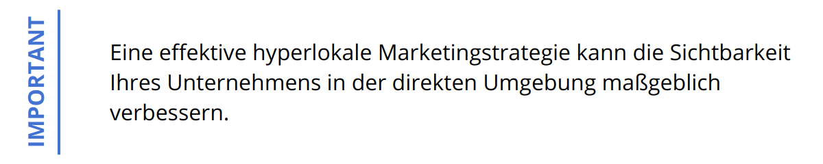 Important - Eine effektive hyperlokale Marketingstrategie kann die Sichtbarkeit Ihres Unternehmens in der direkten Umgebung maßgeblich verbessern.