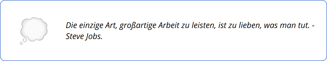 Quote - Die einzige Art, großartige Arbeit zu leisten, ist zu lieben, was man tut. - Steve Jobs.