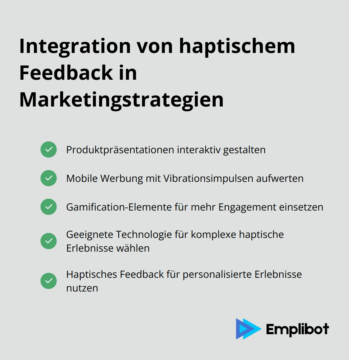 Eine Checkliste mit fünf Möglichkeiten zur Integration von haptischem Feedback in Marketingstrategien, einschließlich Produktpräsentationen, mobiler Werbung, Gamification, Technologie-Auswahl und Personalisierung.