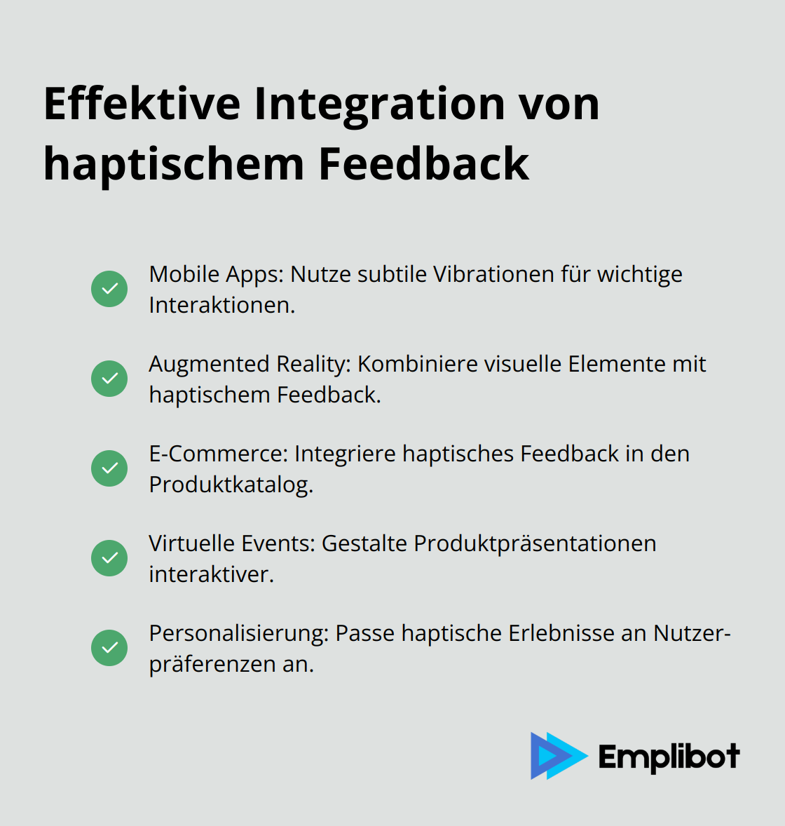 Eine kompakte Liste mit Häkchen, die verschiedene Methoden zur effektiven Integration von haptischem Feedback in Marketingstrategien zeigt.